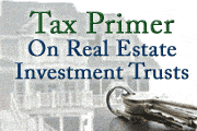 A Tax Primer on Real Estate Investment Trusts 